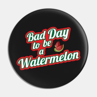 Bad Watermelon Day Design Pin