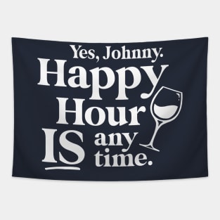 Yes Johnny, Happy Hour IS Anytime Tapestry