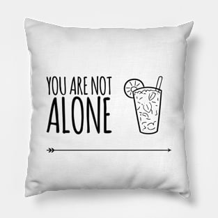 You Are Not Alone Pillow