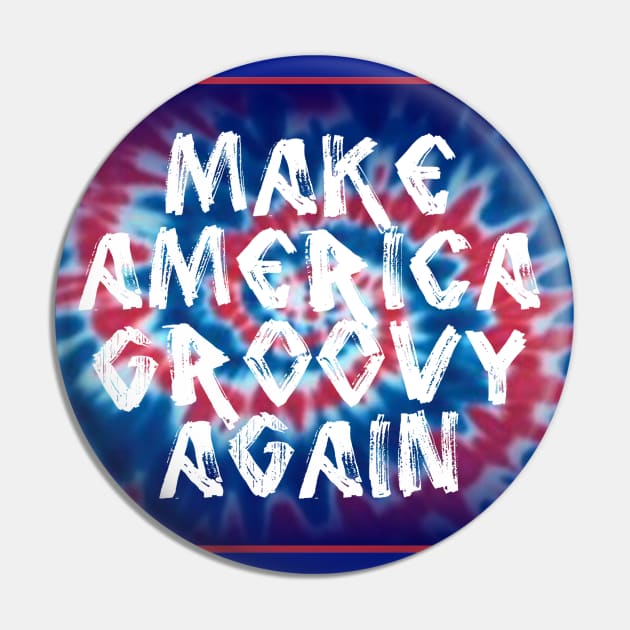 Make America Groovy Again Pin by ARTWORKandBEYOND