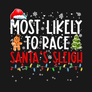 Most Likely To Race Santa's Sleigh Family Christmas Pajamas T-Shirt