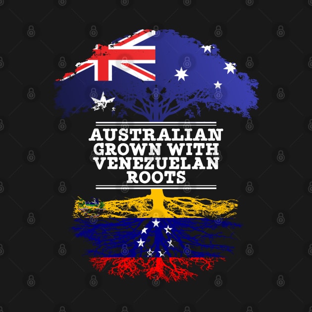 Australian Grown With Venezuelan Roots - Gift for Venezuelan With Roots From Venezuela by Country Flags