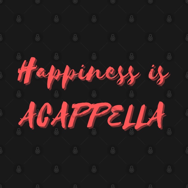 Happiness is Acappella by Eat Sleep Repeat