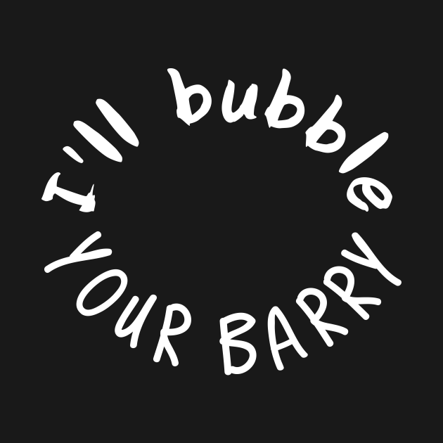 Disover Ill bubble your barry - Barry Wood - T-Shirt