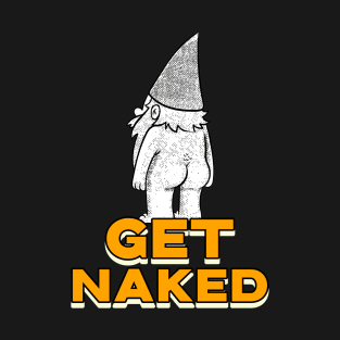 Get naked T-Shirt