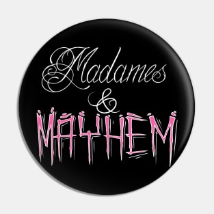 Madames & Mayhem Pin