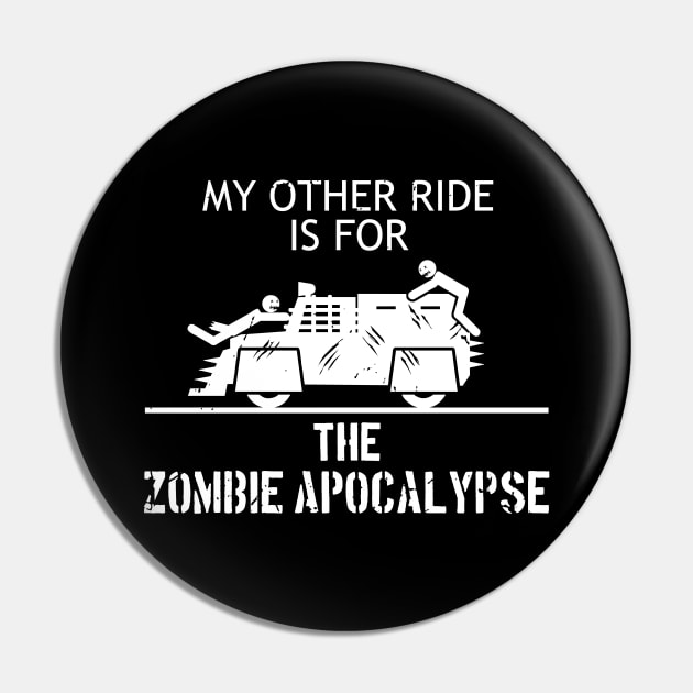 My Other Ride is for the Zombie Apocalypse Pin by CCDesign