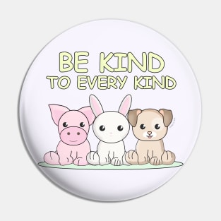 Be kind to every kind Pin