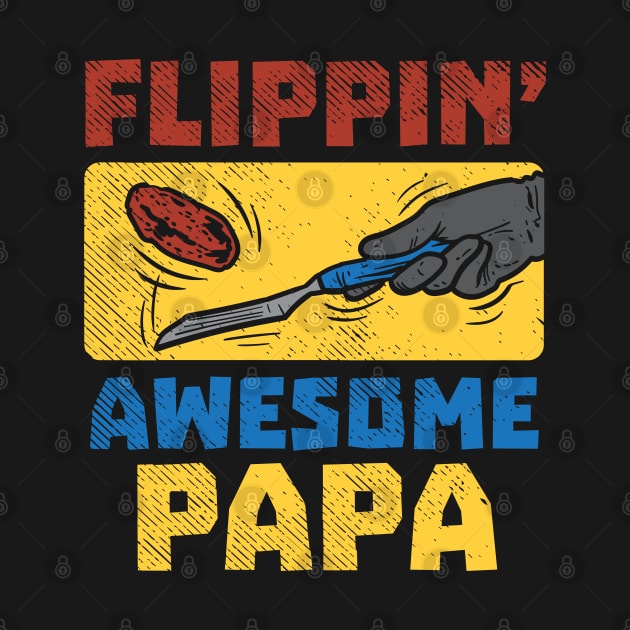 Flippin' Awesome Papa by maxdax