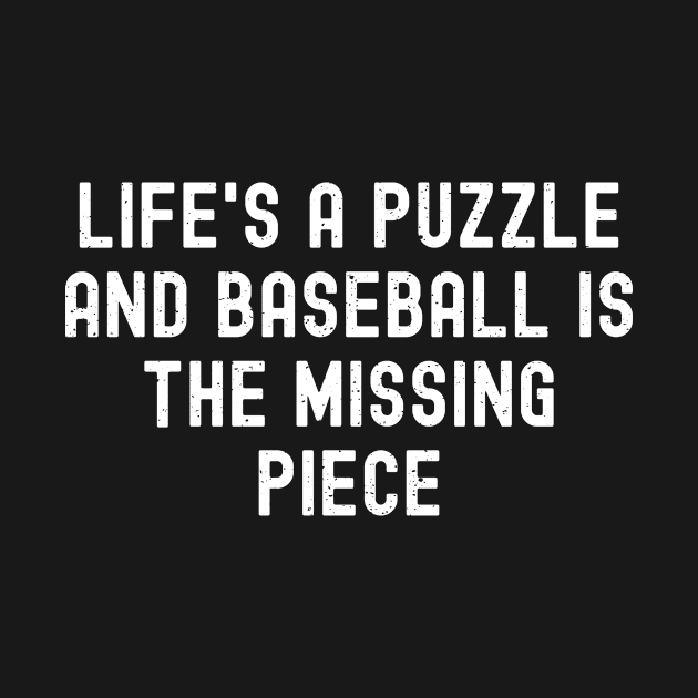 Life's a puzzle, and Baseball is the missing piece by trendynoize