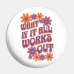 What If It All Works Out Pin