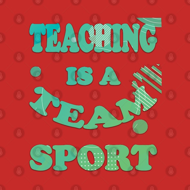 Teaching is a team sport by TeeText