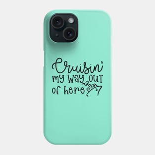 Cruising My Way Out Of Here Cruise Beach Vacation Funny Phone Case