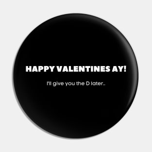 Happy Valentine's ay! I'll give you the D later.. Funny Naughty 2021 Valentine's day Pin