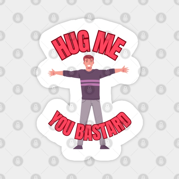 Hug Me You Bastard Magnet by Awesome Writer Stuff