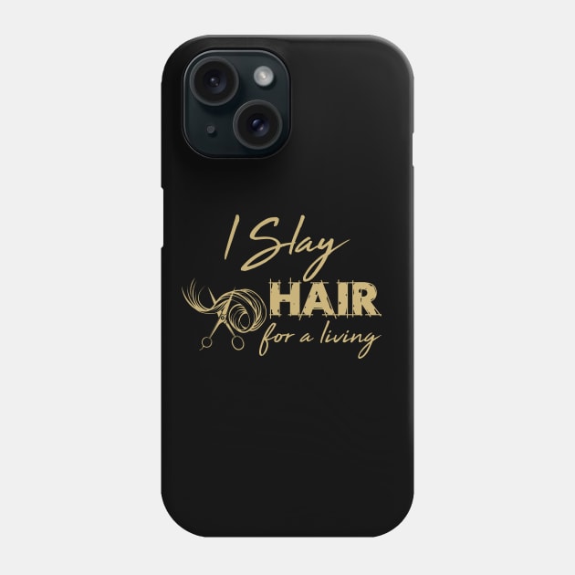 Hairdresser T-Shirt I Slay Hair For a Living Hairstylist Phone Case by EdifyEra