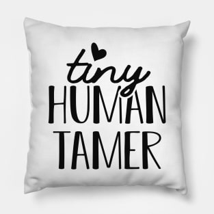 Kindergarten Teacher - Tiny human tamer Pillow
