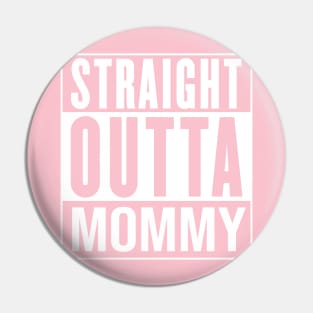 Straight Outta Mommy Pin