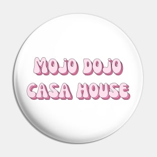 Mojo Dojo House House Pin
