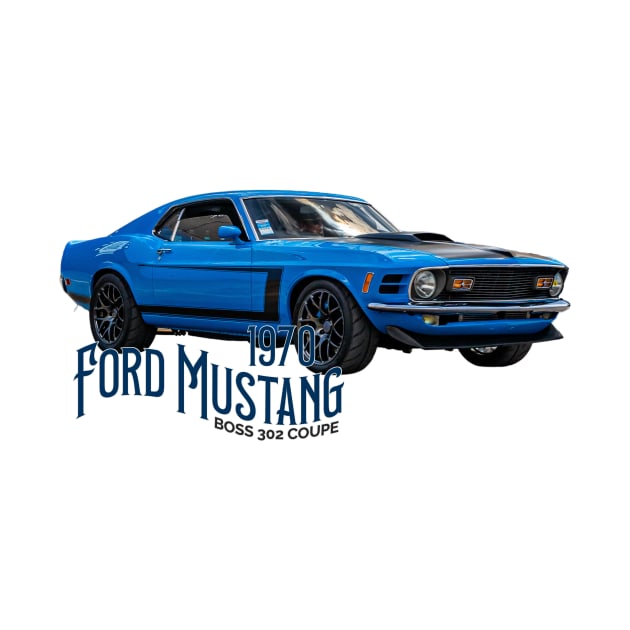 1970 Ford Mustang Boss 302 Coupe by Gestalt Imagery