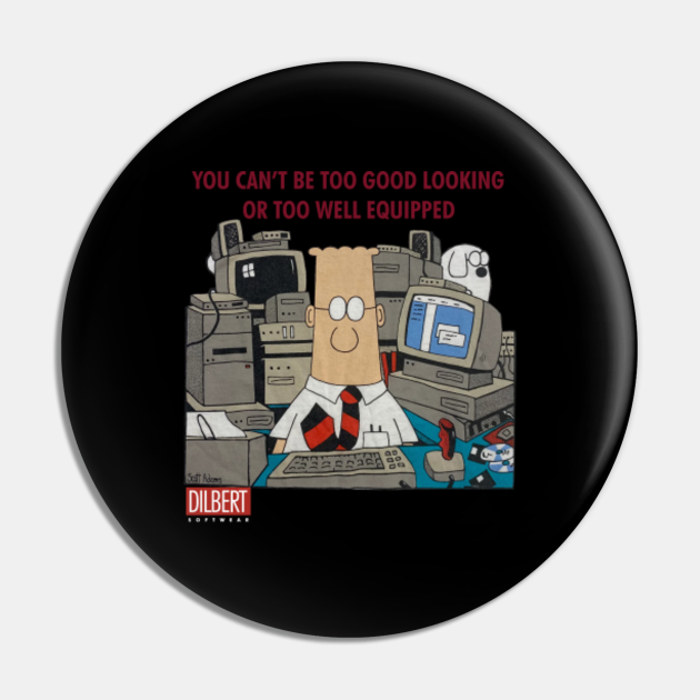 Dilbert Office Comic Strip Cartoon You Can't Be Too Good Looking 1 - Dilbert  Comic Trip - Pin | TeePublic