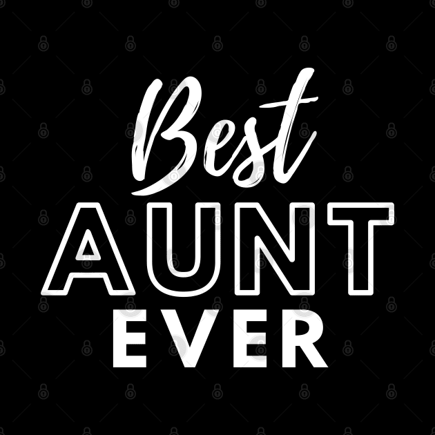 Womens Best Aunt Ever - Auntie Mother's Day by T-Shirt Dealer