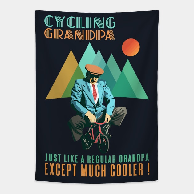 Cycling Grandpa, Just Like A Regular Grandpa, Except Much Cooler, I'm A Cycling Grandpa, Retro Vintage Funny Cycling Grandpa Humor, Cyclist Grandpa Definition Sarcasm, Fathers day Cycling Gift Tapestry by BicycleStuff