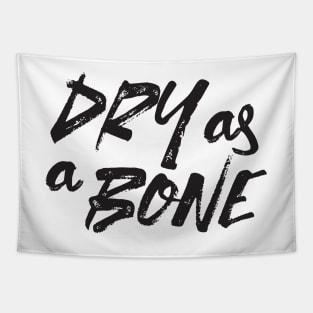 Dry as a Bone Quotes White Ver Tapestry