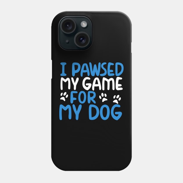 I Pawsed My Game For My Dog Phone Case by pako-valor