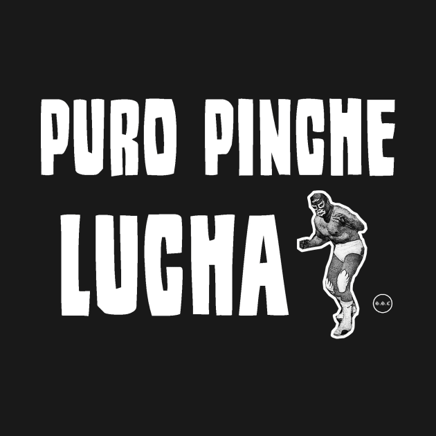 Puro Pinche Lucha by Start Statik Clothing