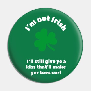 St. Patricks' Day - I'm not Irishm not irish Pin