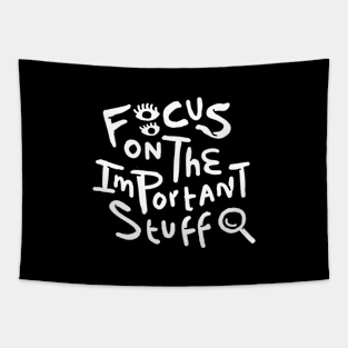 Focus on the Important Stuff Tapestry