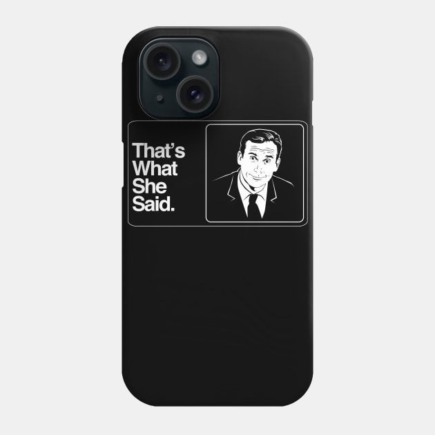 That's What She Said Phone Case by mosgraphix