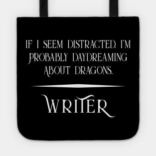 Distracted and Daydreaming about Dragons - Fun Writer Tote