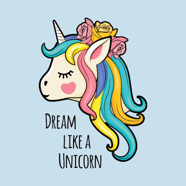 Dream Like A Unicorn Unicorn Lover Cute Quotes by Squeak Art