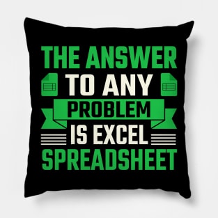 the answer to any problem is excel spreadsheet Pillow