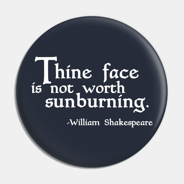 Thine Face is not Worth Sunburning! Pin by masciajames