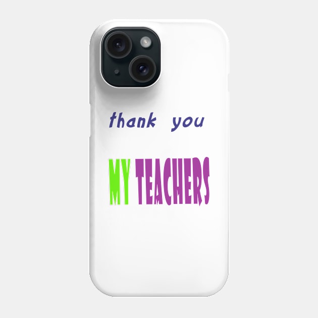 Thank You My Teachers Phone Case by your best store