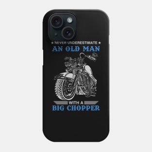 Never Underestimate An Old Man With A Big Chopper Phone Case