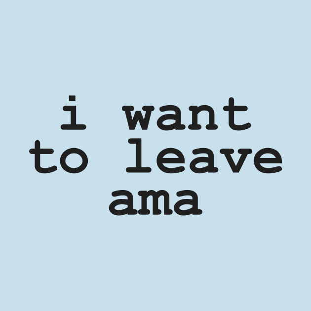 I Want to Leave AMA T-shirt; Funny medical humor by Y2KERA