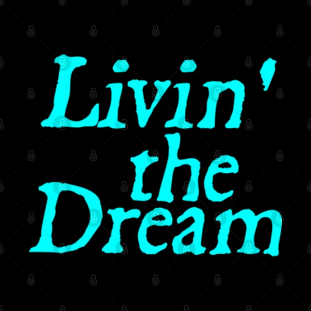 Livin the Dream Distressed Vintage Motivational Saying by  hal mafhoum?