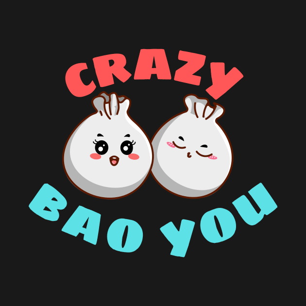 Crazy Bao You - Cute Dim Sum Pun by Allthingspunny