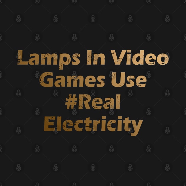 lamps in video games use real electricity by MFK_Clothes