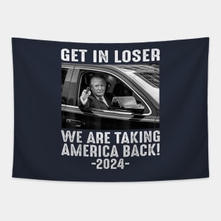 Get In Loser We Are Taking America Back Tapestry