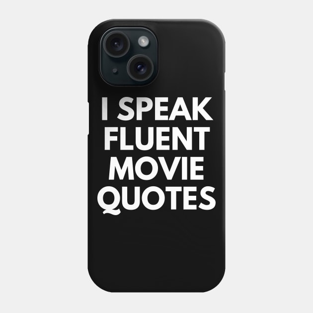 I Speak Fluent Movie Quotes Phone Case by Word and Saying