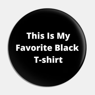 This is My favourite Black T-Shirt Pin