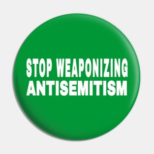 Stop Weaponizing Antisemitism - White - Double-sided Pin