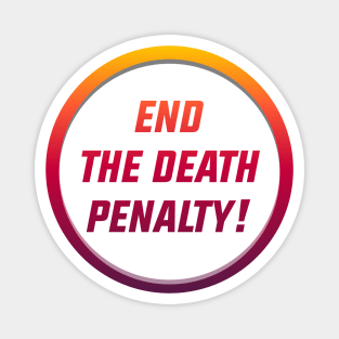 End The Death Penalty - Reform The Justice System Magnet