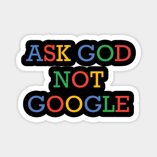 ask god not google Magnet