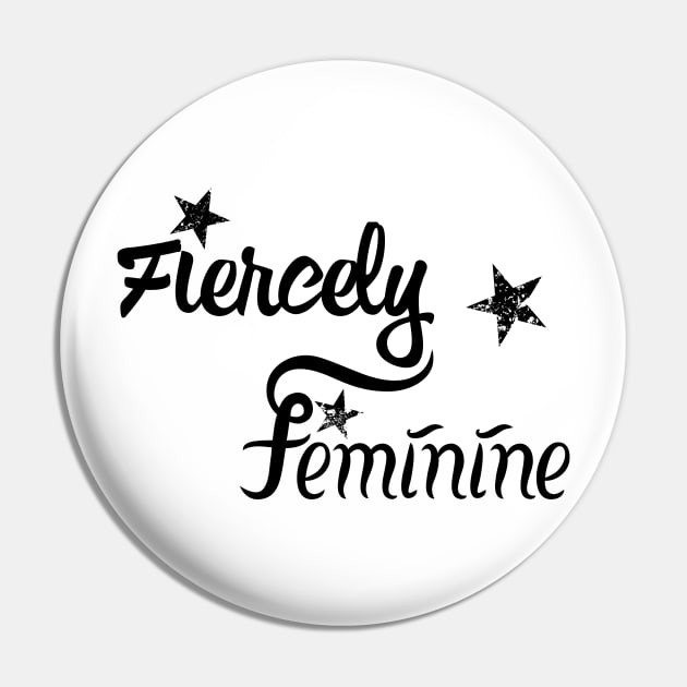 Fiercely Feminine | Women Empowerment Slogan Black Pin by aRtVerse